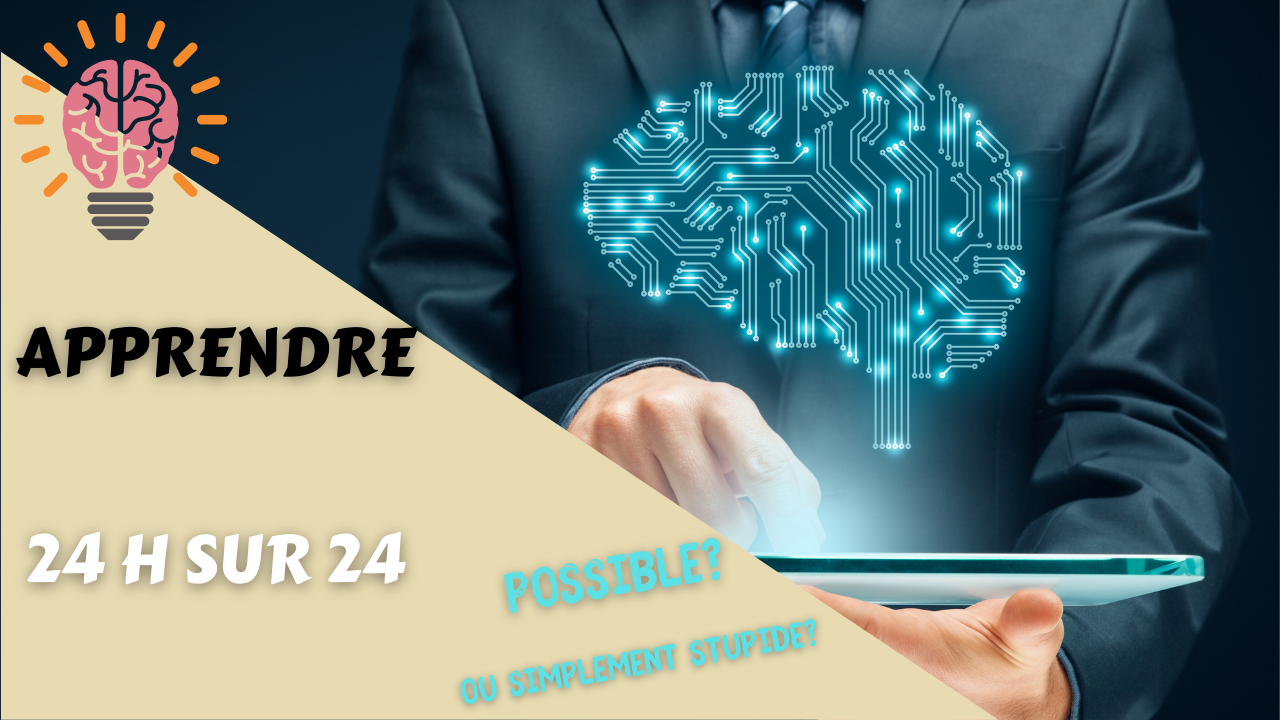 Apprendre 24 h sur 24