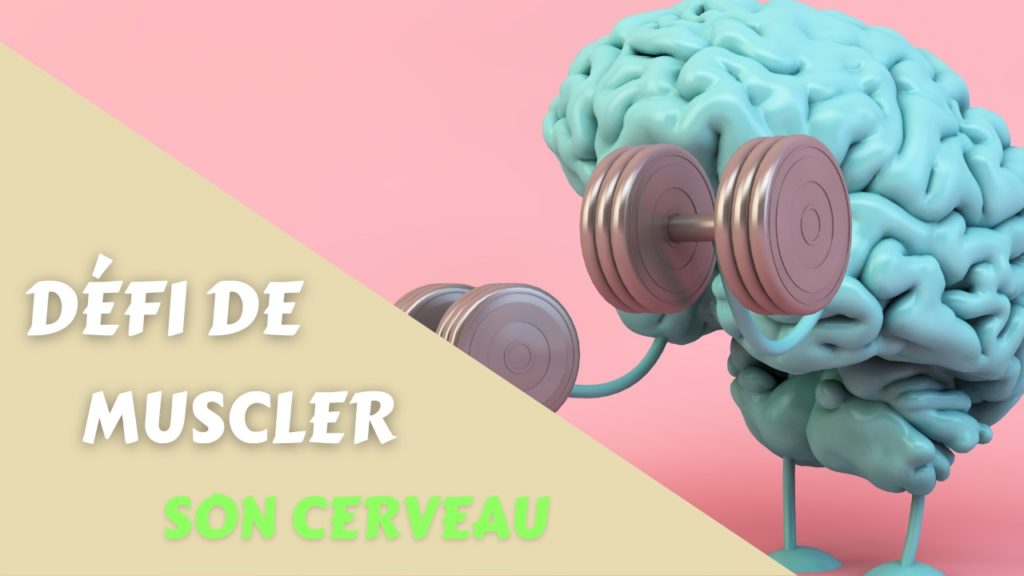 Muscler son cerveau