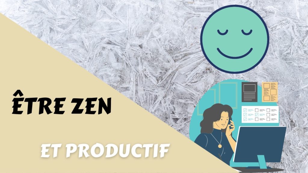 Etre zen et productif au travail