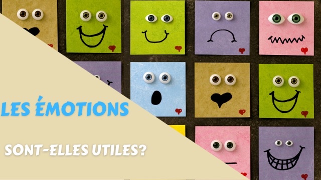 Les émotions, ça sert à quoi?