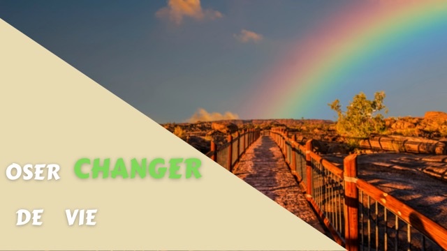 Oser changer de vie