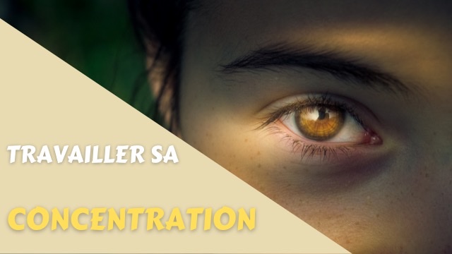 Travailler sa concentration