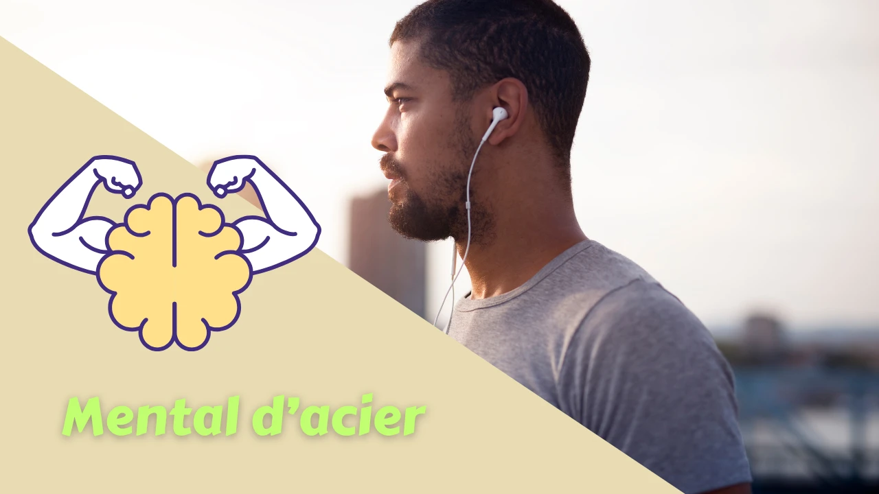 Avoir un mental d'acier